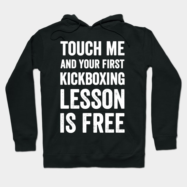 Touch me and your first kickboxing lesson is free Hoodie by captainmood